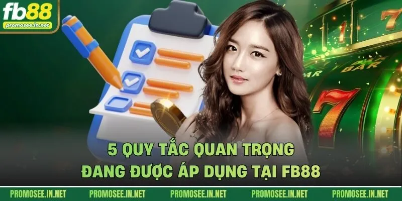 5 quy tắc quan trọng đang được áp dụng tại FB88