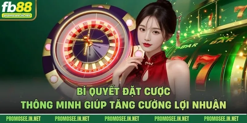 Bí quyết đặt cược thông minh giúp tăng cường lợi nhuận