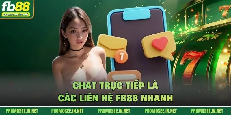Chat trực tiếp là các liên hệ FB88 nhanh