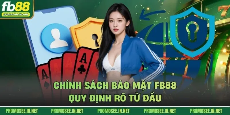 Chính sách bảo mật FB88 quy định rõ từ đầu