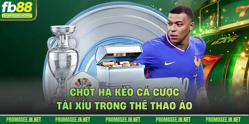 Chốt hạ kèo cá cược Tài Xỉu trong thể thao ảo