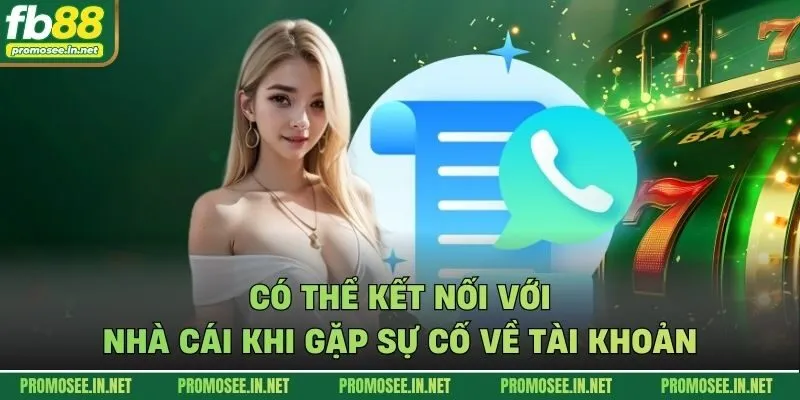 Có thể kết nối với nhà cái khi gặp sự cố về tài khoản
