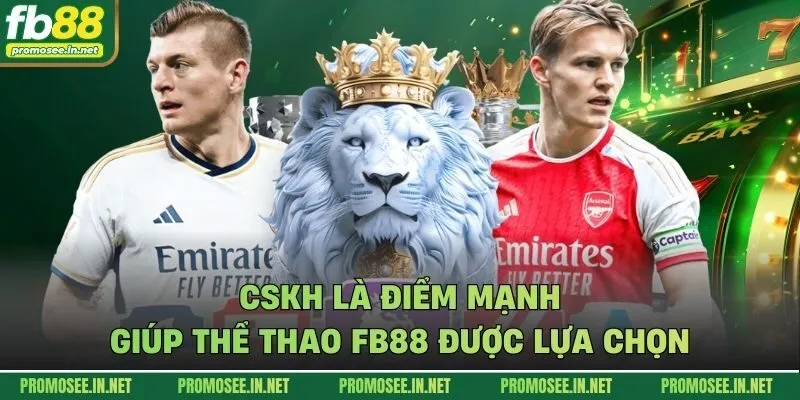 CSKH là điểm mạnh giúp thể thao FB88 được lựa chọn