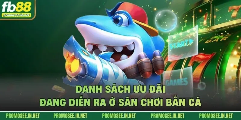 Danh sách ưu đãi đang diễn ra ở sân chơi bắn cá