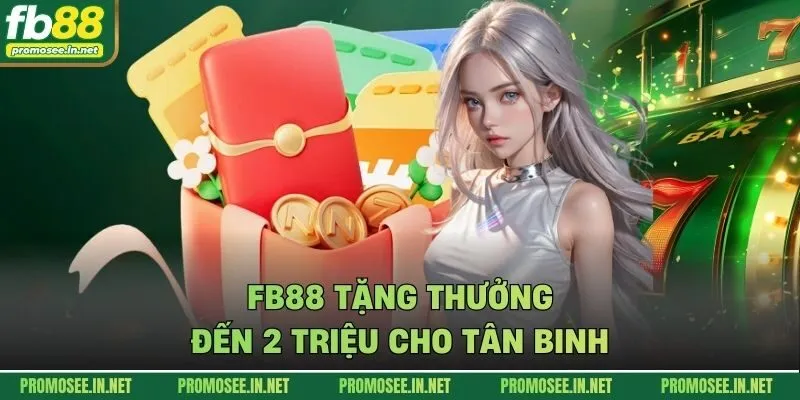 FB88 tặng thưởng đến 2 triệu cho tân binh