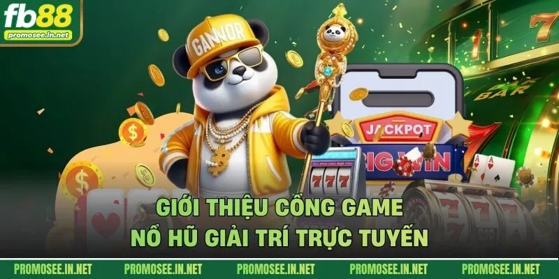 Giới thiệu cổng game nổ hũ giải trí trực tuyến