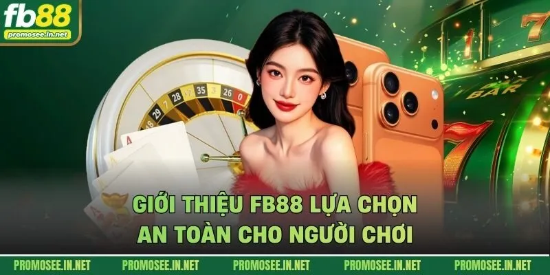 Giới thiệu FB88 lựa chọn an toàn cho người chơi