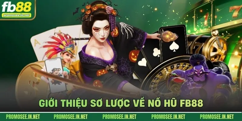Giới thiệu sơ lược về nổ hũ FB88