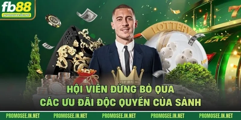 Hội viên đừng bỏ qua các ưu đãi độc quyền của sảnh