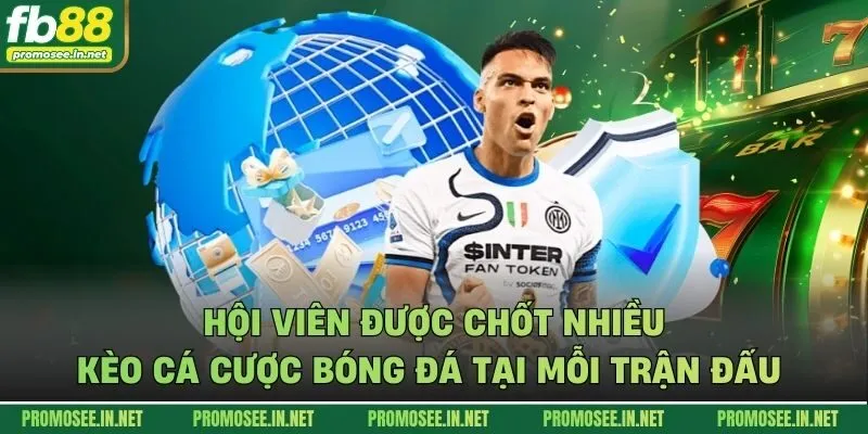 Hội viên được chốt nhiều kèo cá cược bóng đá tại mỗi trận đấu