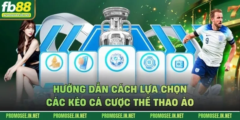 Hướng dẫn cách lựa chọn các kèo cá cược thể thao ảo