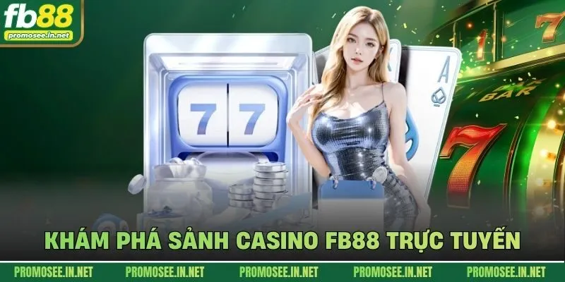 Khám phá sảnh casino FB88 trực tuyến