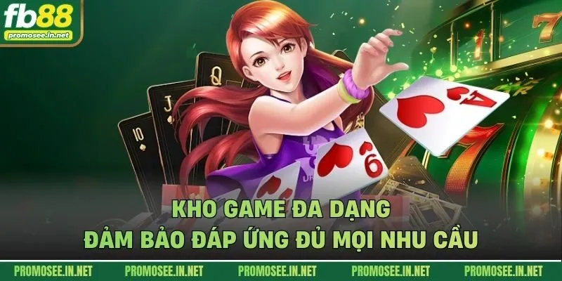 Kho game đa dạng đảm bảo đáp ứng đủ mọi nhu cầu
