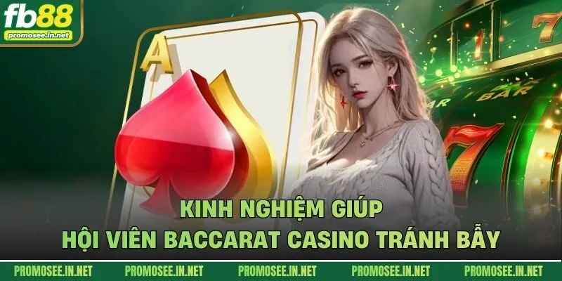 Kinh nghiệm giúp hội viên Baccarat casino tránh bẫy