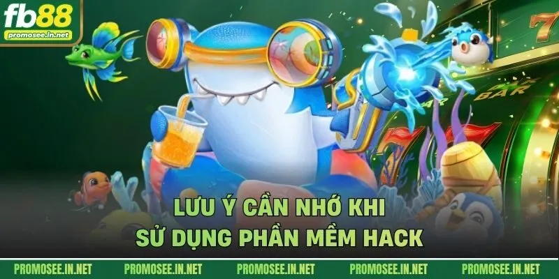 Lưu ý cần nhớ khi sử dụng phần mềm hack