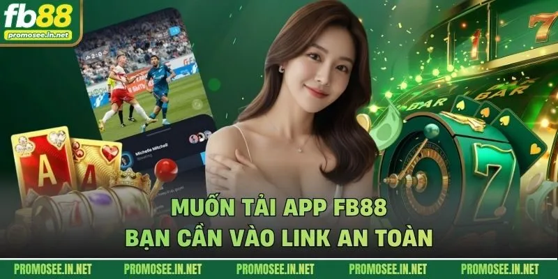 Muốn tải app FB88 bạn cần vào link an toàn
