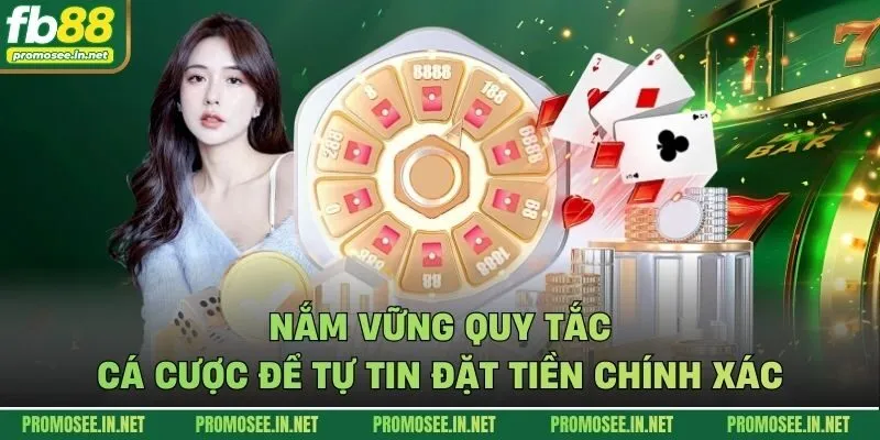 Nắm vững quy tắc cá cược để tự tin đặt tiền chính xác