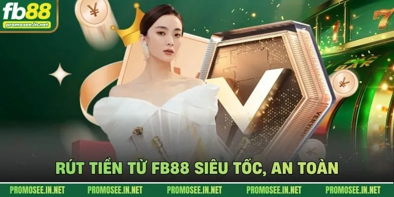 Rút tiền từ FB88 siêu tốc, an toàn