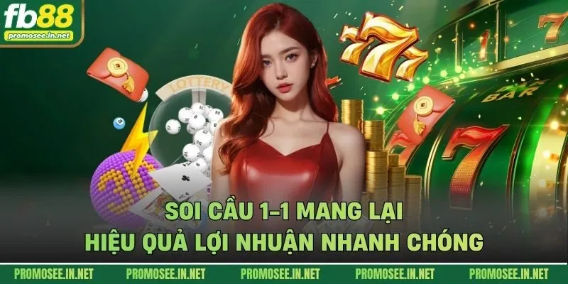 Soi cầu 1-1 mang lại hiệu quả lợi nhuận nhanh chóng