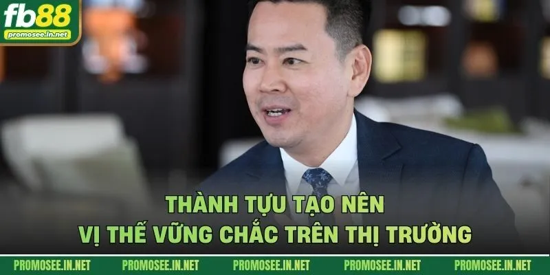 Thành tựu tạo nên vị thế vững chắc trên thị trường