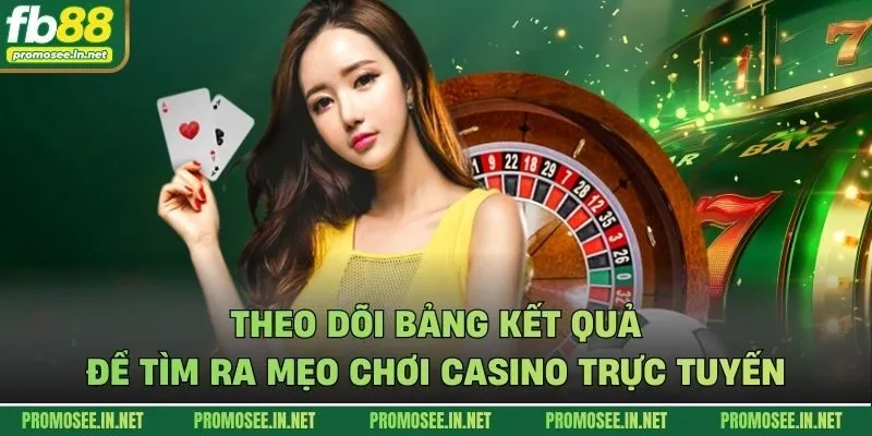 Theo dõi bảng kết quả để tìm ra mẹo chơi casino trực tuyến