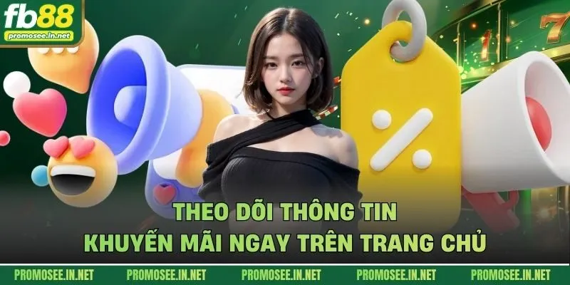 Theo dõi thông tin khuyến mãi ngay trên trang chủ