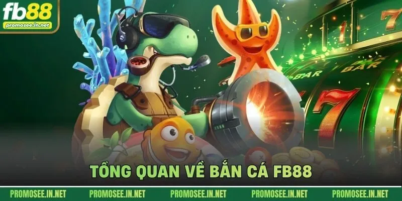 Tổng quan về bắn cá FB88